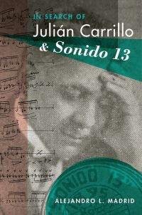 Cover image: In Search of Juli?n Carrillo and Sonido 13 9780190215781