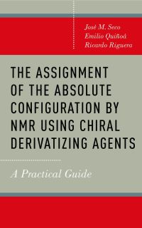 صورة الغلاف: The Assignment of the Absolute Configuration by NMR Using Chiral Derivatizing Agents 9780199996803