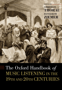 Cover image: The Oxford Handbook of Music Listening in the 19th and 20th Centuries 1st edition 9780190466961