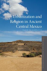 Omslagafbeelding: Urbanization and Religion in Ancient Central Mexico 9780190251062