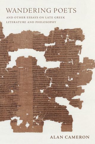 صورة الغلاف: Wandering Poets and Other Essays on Late Greek Literature and Philosophy 9780190268947