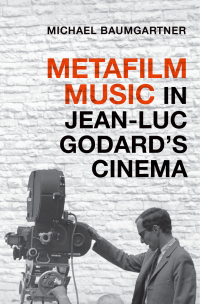 Cover image: Metafilm Music in Jean-Luc Godard's Cinema 9780190497163