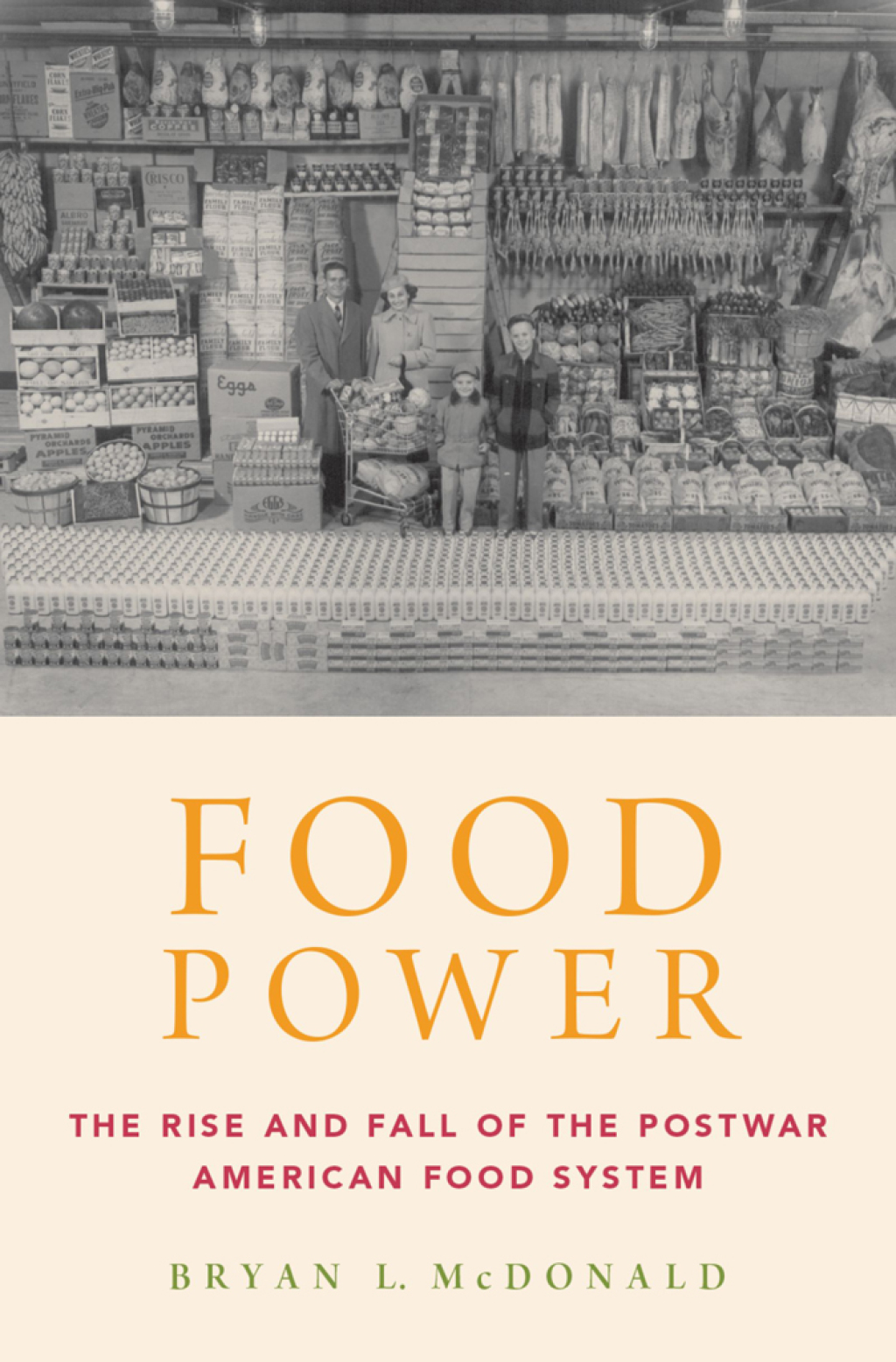 Food Power The Rise and Fall of the Postwar American Food System