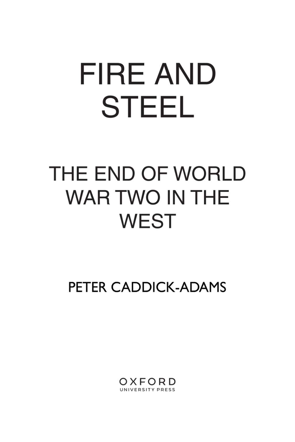 Fire and Steel The End of World War Two in the West