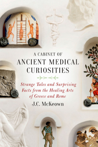 Cover image: A Cabinet of Ancient Medical Curiosities 9780190610432