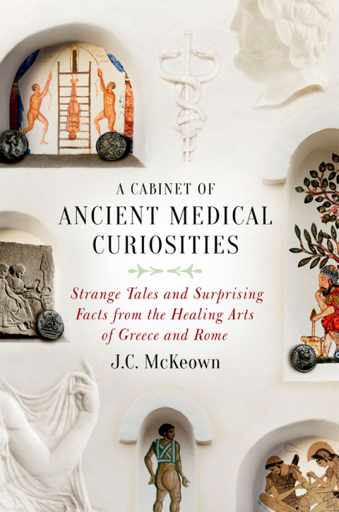 A Cabinet of Ancient Medical Curiosities: Strange Tales and Surprising Facts from the Healing Arts of Greece and Rome - FULL INSTANT DOWNLOAD | PDF DOCX EPUB