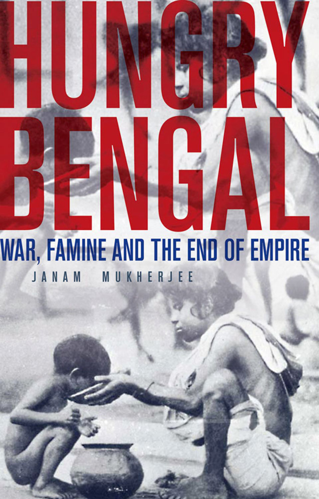 Hungry Bengal War, Famine and the End of Empire