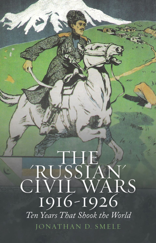 Cover image: The 'Russian' Civil Wars, 1916-1926 9780190861148