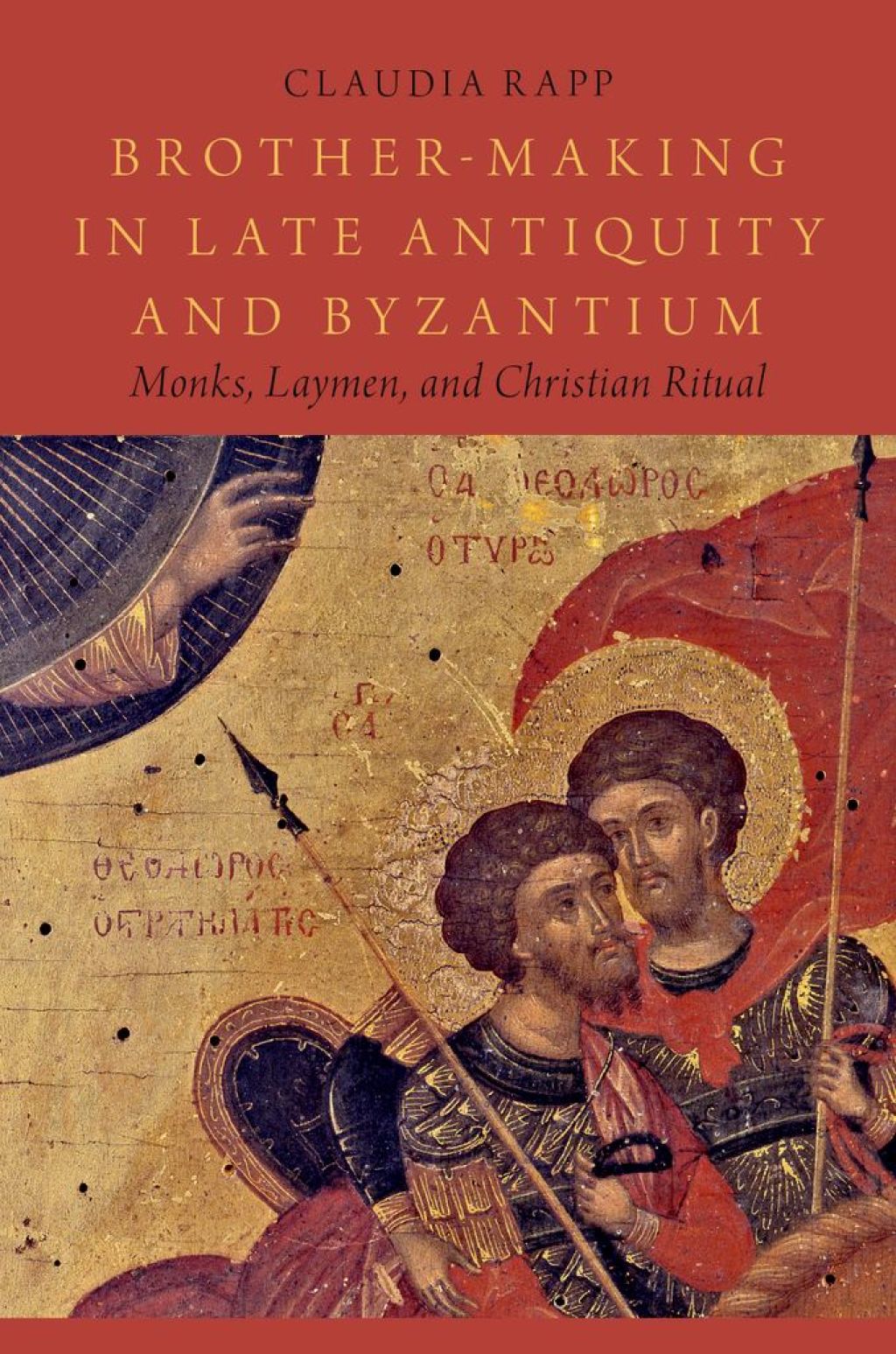 Brother-Making in Late Antiquity and Byzantium Monks, Laymen, and Christian Ritual
