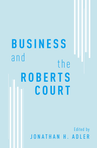 Omslagafbeelding: Business and the Roberts Court 1st edition 9780199859344