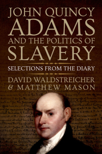 Cover image: John Quincy Adams and the Politics of Slavery 9780199947959