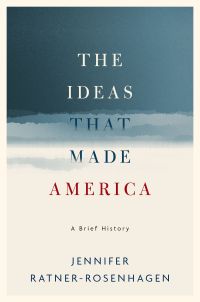 Imagen de portada: The Ideas That Made America: A Brief History 9780190625368