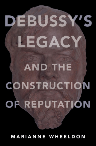 Cover image: Debussy's Legacy and the Construction of Reputation 9780190631222