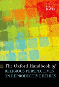 Cover image: The Oxford Handbook of Religious Perspectives on Reproductive Ethics 1st edition 9780190633202