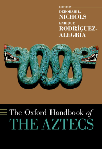 Cover image: The Oxford Handbook of the Aztecs 1st edition 9780199341962