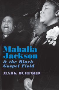 Imagen de portada: Mahalia Jackson and the Black Gospel Field 9780190095529