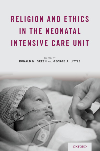 Cover image: Religion and Ethics in the Neonatal Intensive Care Unit 1st edition 9780190636852