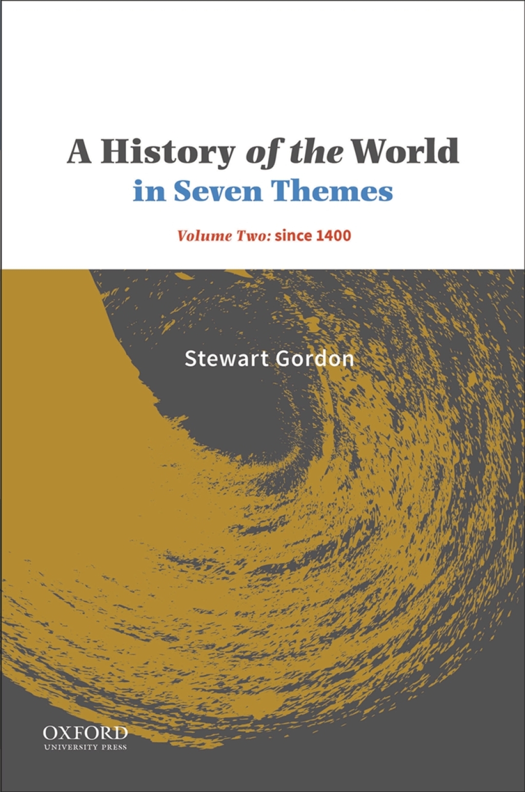 A History of the World in Seven Themes Volume Two: since 1400