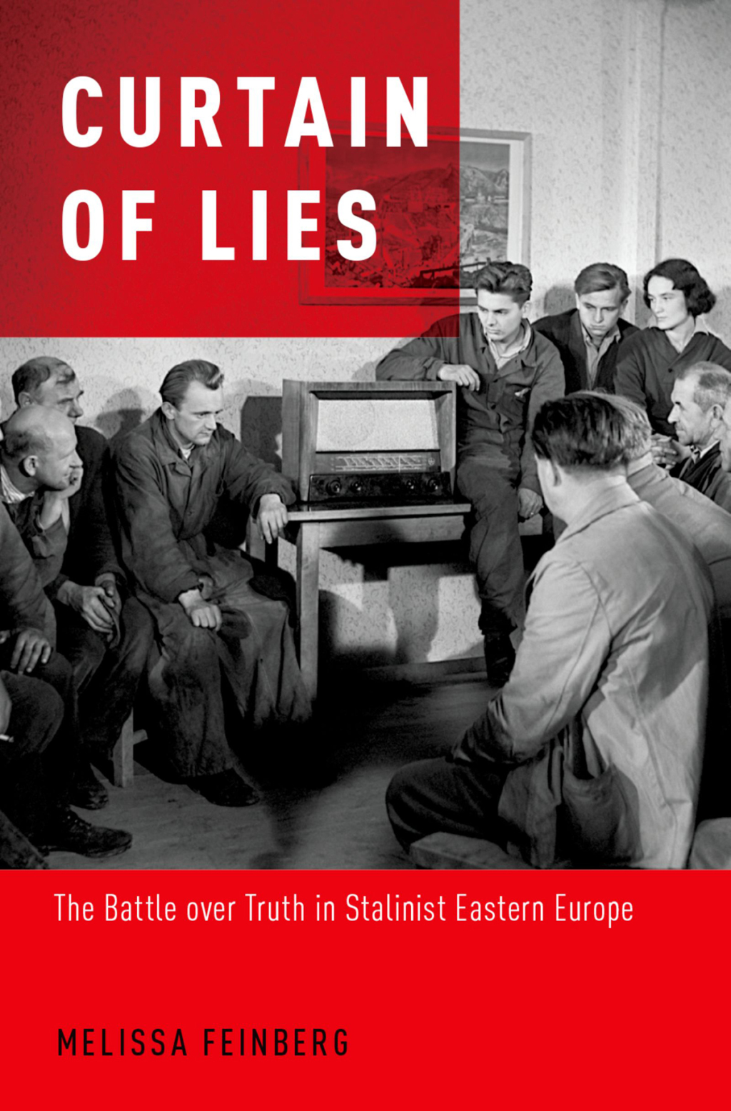 Curtain of Lies The Battle over Truth in Stalinist Eastern Europe