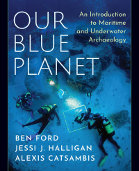 Imagen de portada: Our Blue Planet: An Introduction to Maritime and Underwater Archaeology 1st edition 9780190649937