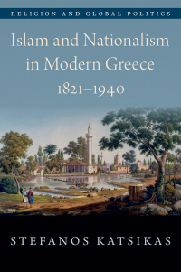 Omslagafbeelding: Islam and Nationalism in Modern Greece, 1821-1940 9780190652005