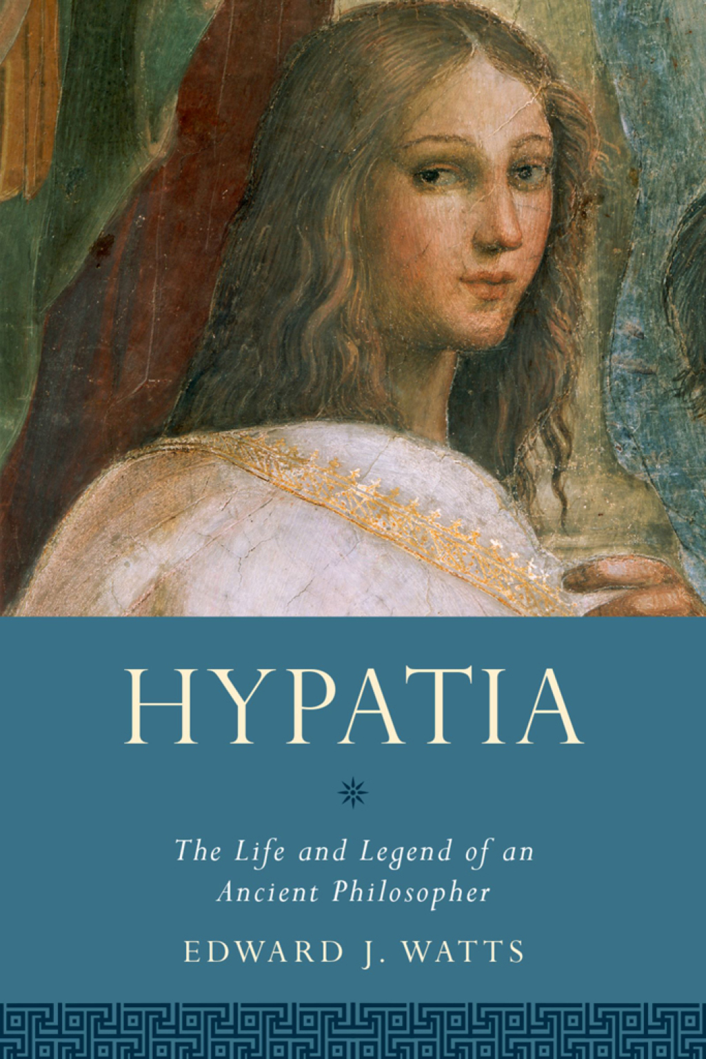 Hypatia The Life and Legend of an Ancient Philosopher