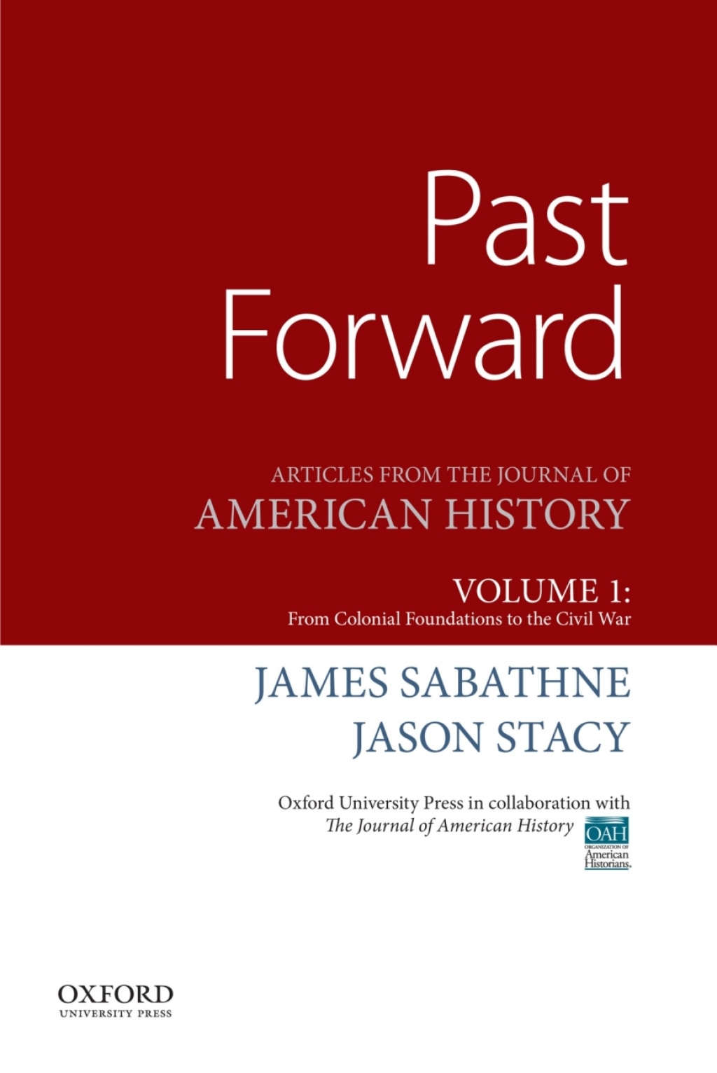 Past Forward Articles from the Journal of American History, Volume 1: From Colonial Foundations to the Civil War 1st Edition