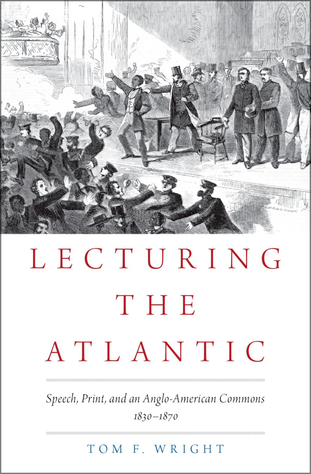 Lecturing the Atlantic Speech, Print, and an Anglo-American Commons 1830-1870 1st Edition