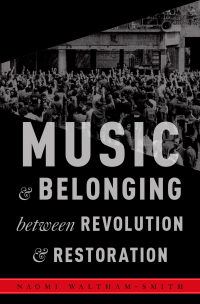 Cover image: Music and Belonging Between Revolution and Restoration 9780190662004