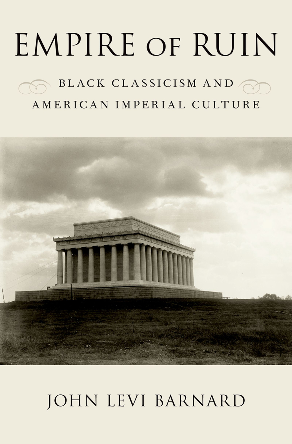 Empire of Ruin Black Classicism and American Imperial Culture