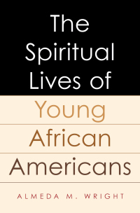 Cover image: The Spiritual Lives of Young African Americans 9780190664732