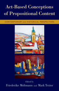 Cover image: Act-Based Conceptions of Propositional Content 1st edition 9780199373574