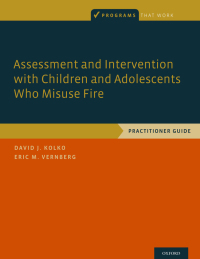 Cover image: Assessment and Intervention with Children and Adolescents Who Misuse Fire 9780190261191