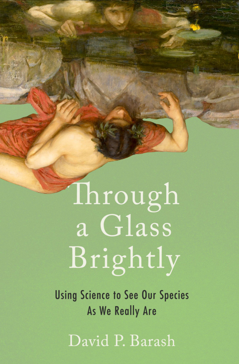 Through a Glass Brightly: Using Science to See Our Species as We Really Are - FULL INSTANT DOWNLOAD | PDF DOCX EPUB