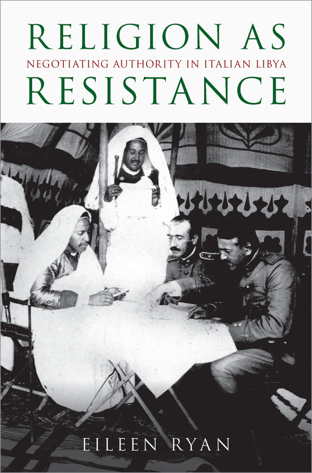 Religion as Resistance Negotiating Authority in Italian Libya