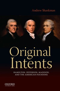Cover image: Original Intents: Hamilton, Jefferson, Madison, and the American Founding 1st edition 9780199370139
