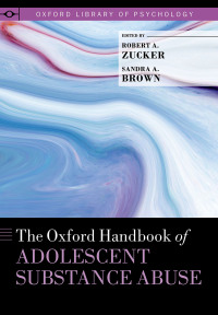 Cover image: The Oxford Handbook of Adolescent Substance Abuse 1st edition 9780199735662