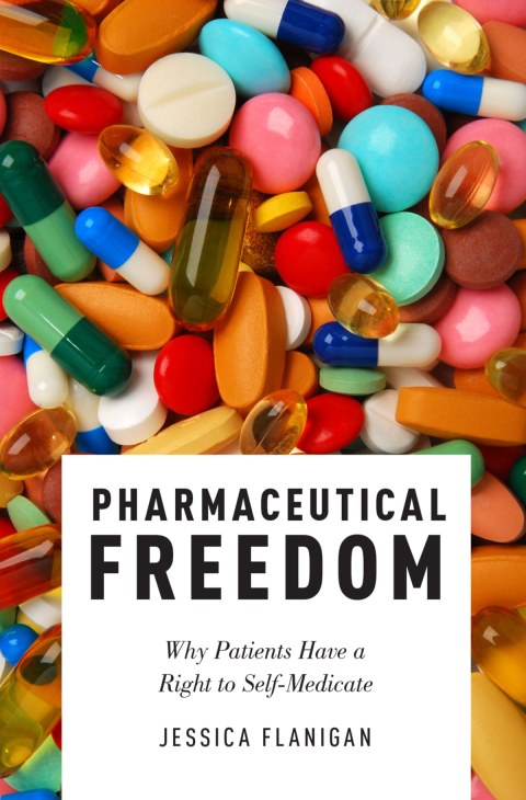 Pharmaceutical Freedom: Why Patients Have a Right to Self Medicate - FULL INSTANT DOWNLOAD | PDF DOCX EPUB