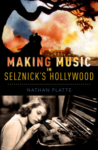 Cover image: Making Music in Selznick's Hollywood 9780199371112