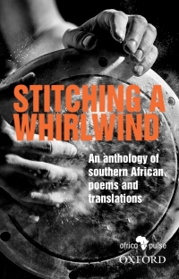 Omslagafbeelding: Stitching a Whirlwind: An anthology of southern African poems and translations 1st edition