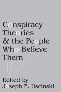 Cover image: Conspiracy Theories and the People Who Believe Them 9780190844080