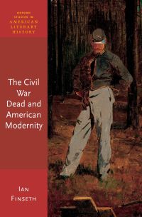 Cover image: The Civil War Dead and American Modernity 9780190848347