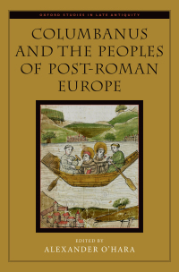 Cover image: Columbanus and the Peoples of Post-Roman Europe 9780190857967