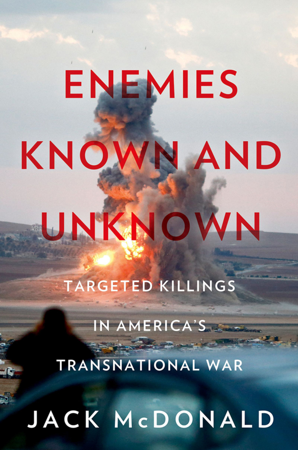 Enemies Known and Unknown Targeted Killings in America’s Transnational Wars