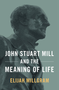Titelbild: John Stuart Mill and the Meaning of Life 9780190873240