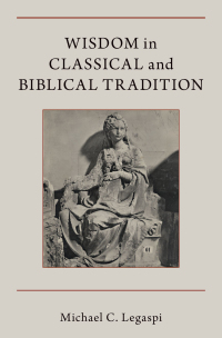 Cover image: Wisdom in Classical and Biblical Tradition 9780190885120