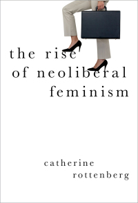 Imagen de portada: The Rise of Neoliberal Feminism 9780190901226