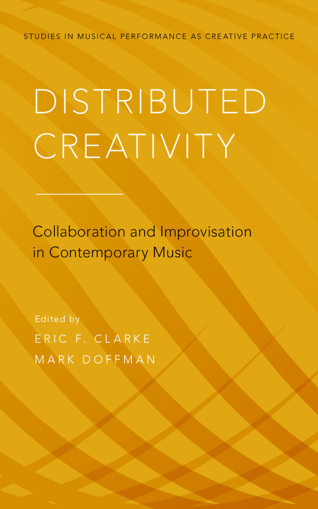 Distributed Creativity Collaboration and Improvisation in Contemporary Music 1st Edition