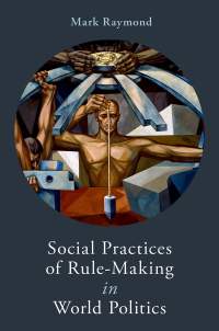 Imagen de portada: Social Practices of Rule-Making in World Politics 9780190913113