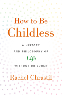 Titelbild: How to Be Childless 9780190918620